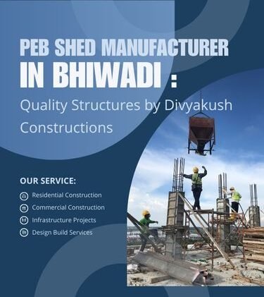 PEB Shed Manufacturer in Bhiwadi – Quality Structures by Divyakush Constructions