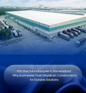 PEB Shed Manufacturer in Ahmedabad: Why Businesses Trust Divyakush Constructions for Durable Solutions 2 PEB Shed Manufacturer in Ahmedabad Durable Solutions by Divyakush Constructions