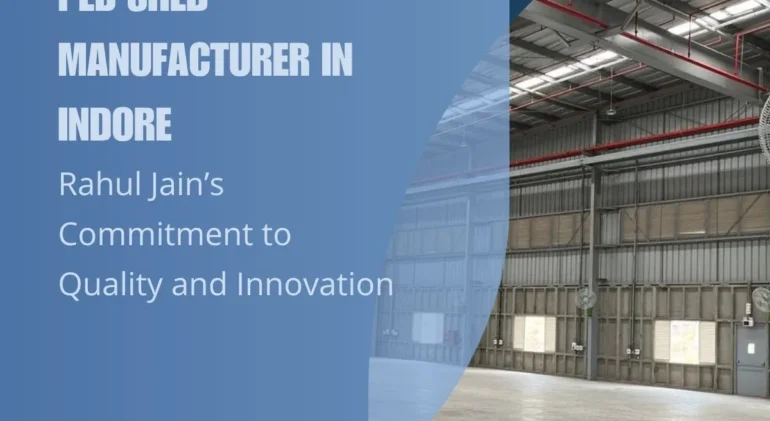 PEB Shed Manufacturer in Indore: Rahul Jain’s Commitment to Quality and Innovation 3 PEB Shed Manufacturer in Indore: Rahul Jain’s Commitment to Quality and Innovation