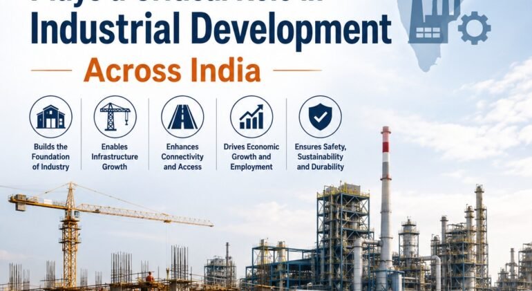 Why Civil Construction Plays a Critical Role in Industrial Development Across India 1 Why Civil Construction Plays a Critical Role in Industrial Development Across India