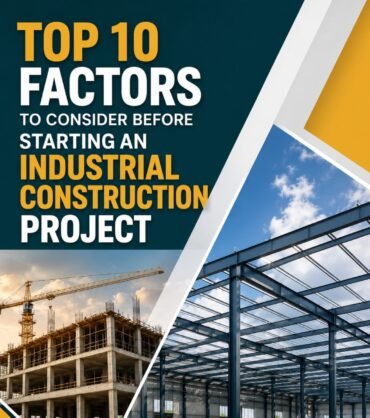 Top 10 Factors to Consider Before Starting an Industrial Construction Project Top 10 Factors to Consider Before Starting an Industrial Construction Project