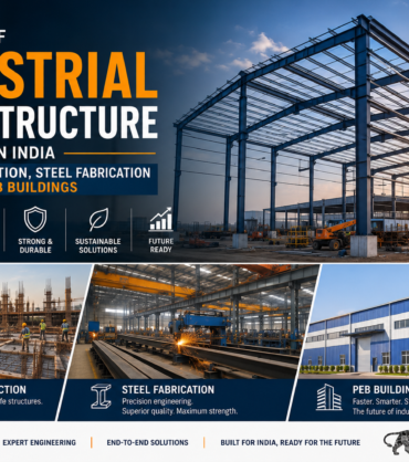 The Future of Industrial Infrastructure in India: Civil Construction, Steel Fabrication & PEB Buildings